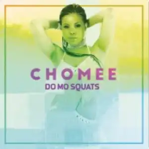Chomee - Do Mo Squats